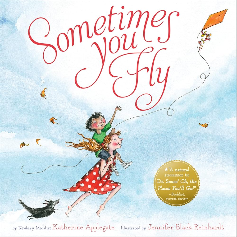 Sometimes You Fly: A Newbery Medalist's Sweet Book About Childhood Triumphs and Encouragement for Children (Ages 4-7) cover image