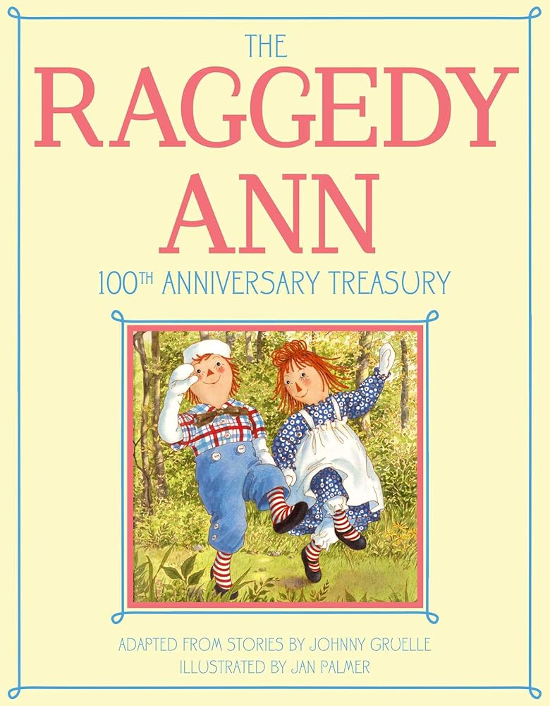 The Raggedy Ann 100th Anniversary Treasury: How Raggedy Ann Got Her Candy Heart; Raggedy Ann and Rags; Raggedy Ann and Andy and the Camel with the ... Ann and Andy and the Nice Police Officer cover image