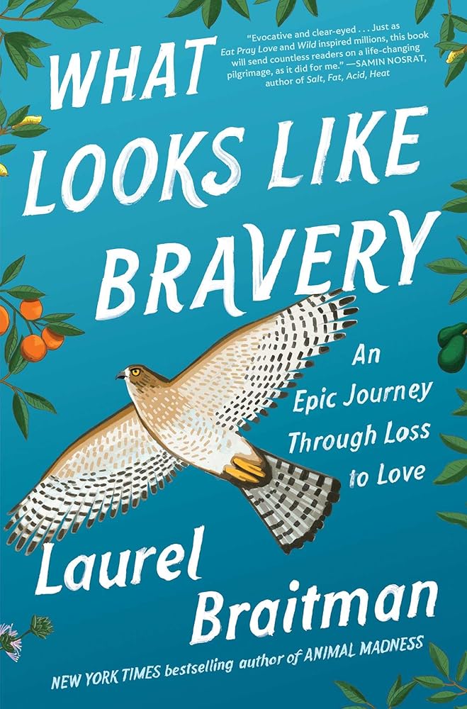 What Looks Like Bravery: An Epic Journey Through Loss to Love cover image