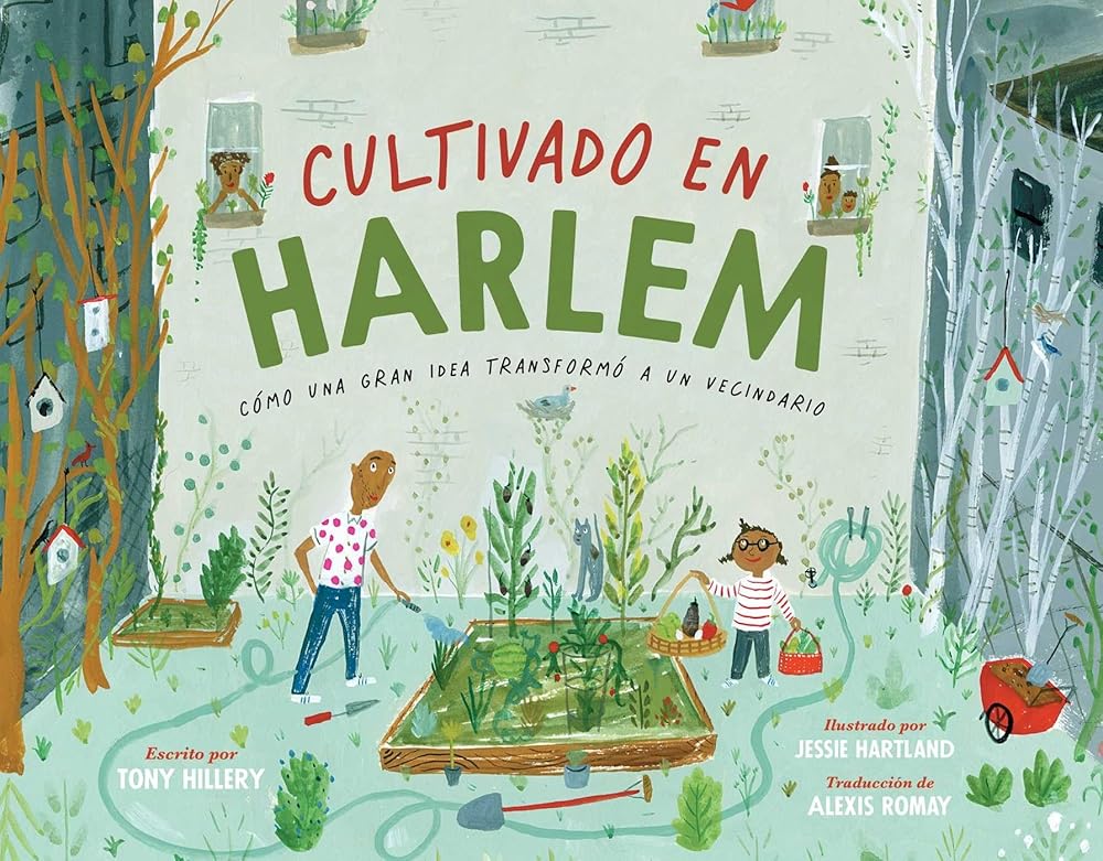 Cultivado en Harlem (Harlem Grown): Cómo una gran idea transformó a un vecindario (Spanish Edition) cover image