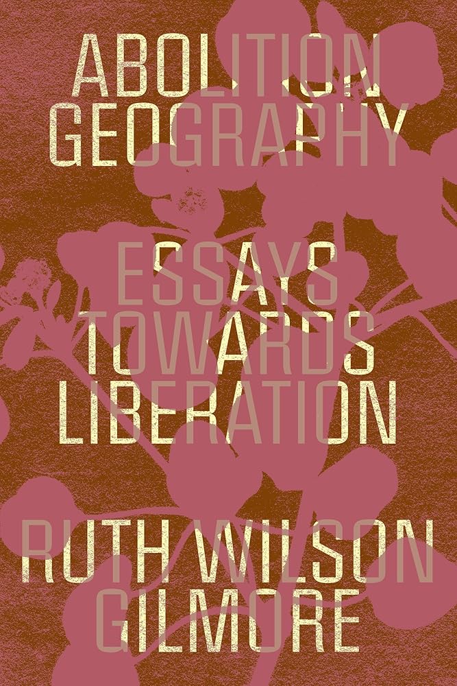 Abolition Geography: Essays Towards Liberation cover image